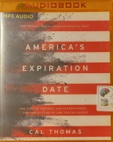 America's Expiration Date written by Cal Thomas performed by John Dowds on MP3 CD (Unabridged)